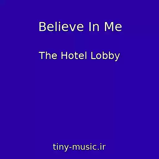 کاور آهنگ Believe In Me از The Hotel Lobby