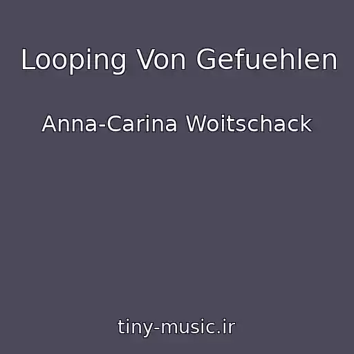 کاور آهنگ Looping Von Gefuehlen از Anna-Carina Woitschack