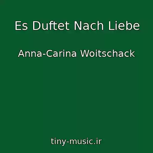 کاور آهنگ Es Duftet Nach Liebe از Anna-Carina Woitschack