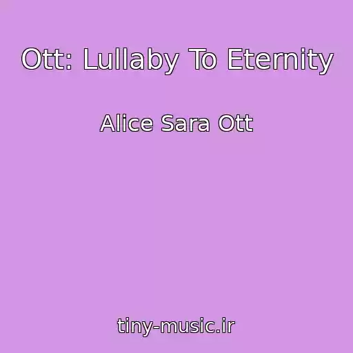 کاور آهنگ Ott: Lullaby To Eternity از Alice Sara Ott