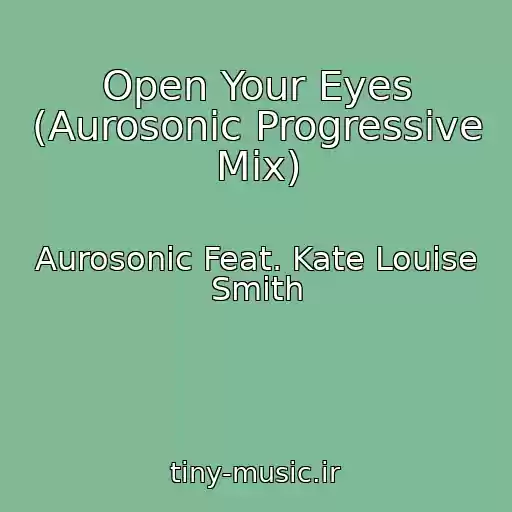 کاور آهنگ Open Your Eyes (Aurosonic Progressive Mix) از Aurosonic Feat. Kate Louise Smith