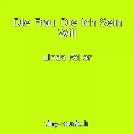 کاور آهنگ Die Frau Die Ich Sein Will از Linda Feller
