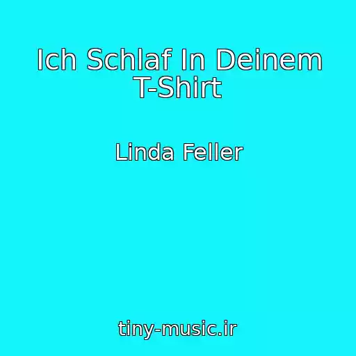 کاور آهنگ Ich Schlaf In Deinem T-Shirt از Linda Feller