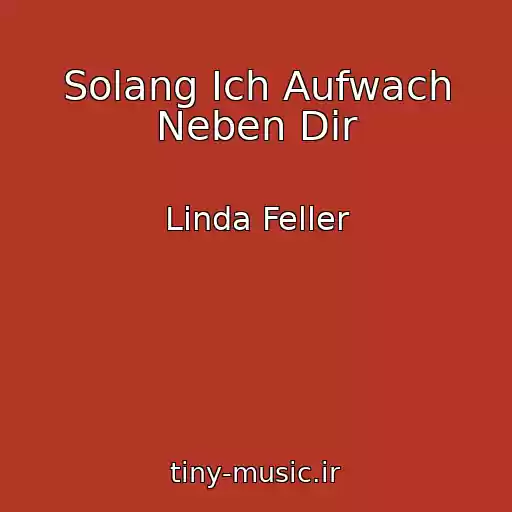 کاور آهنگ Solang Ich Aufwach Neben Dir از Linda Feller