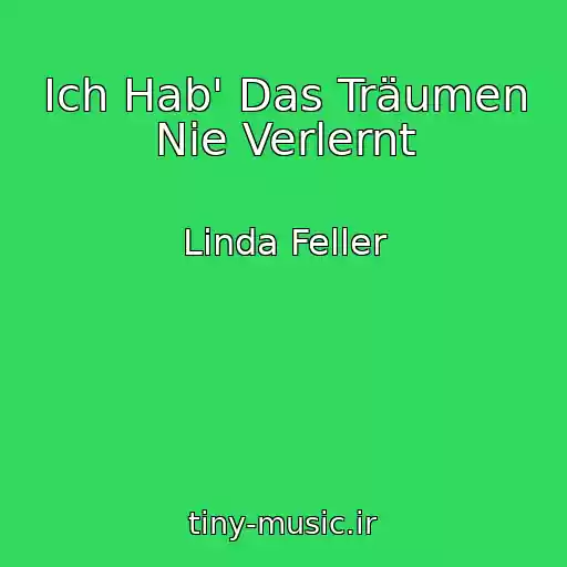 کاور آهنگ Ich Hab' Das Träumen Nie Verlernt از Linda Feller