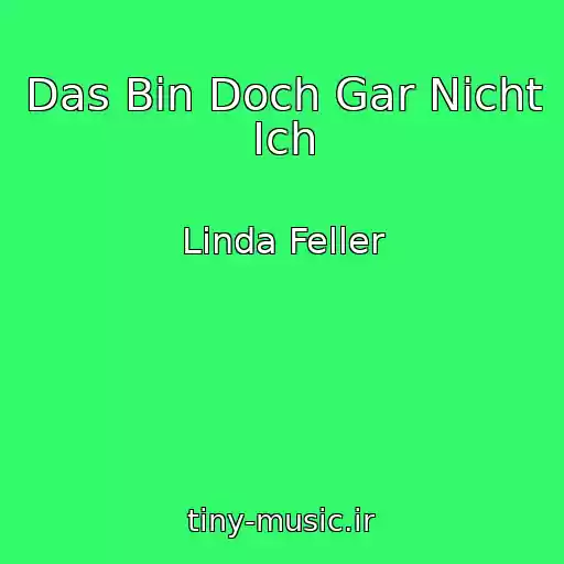 کاور آهنگ Das Bin Doch Gar Nicht Ich از Linda Feller