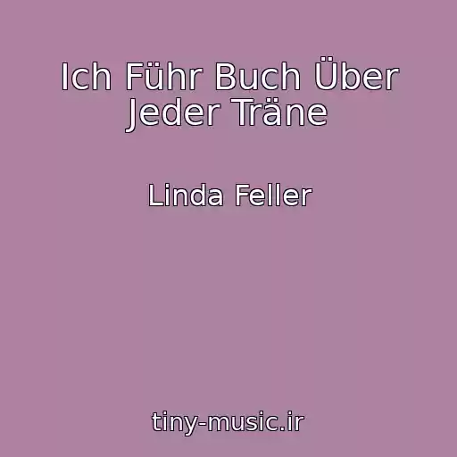 کاور آهنگ Ich Führ Buch Über Jeder Träne از Linda Feller