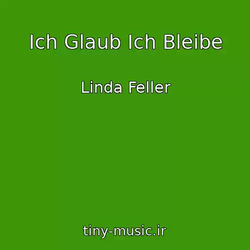 کاور آهنگ Ich Glaub Ich Bleibe از Linda Feller