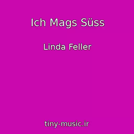 کاور آهنگ Ich Mags Süss از Linda Feller