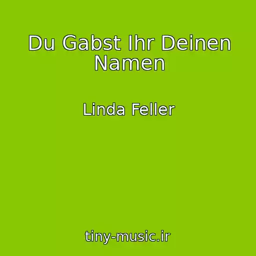 کاور آهنگ Du Gabst Ihr Deinen Namen از Linda Feller