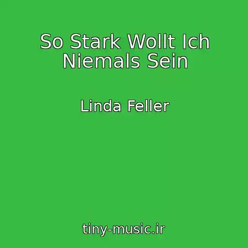 کاور آهنگ So Stark Wollt Ich Niemals Sein از Linda Feller