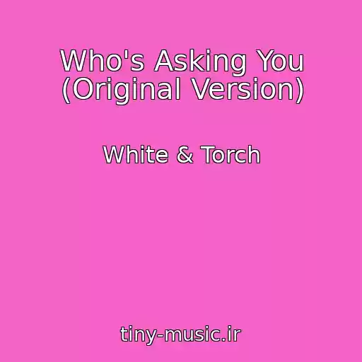 کاور آهنگ Who's Asking You (Original Version) از White & Torch