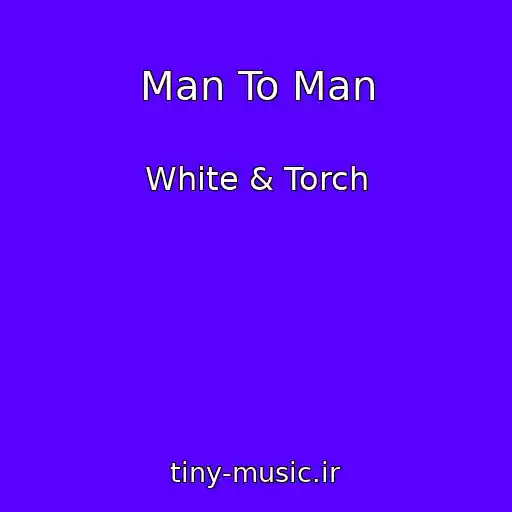کاور آهنگ Man To Man از White & Torch