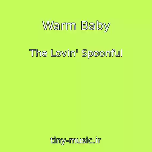کاور آهنگ Warm Baby از The Lovin' Spoonful