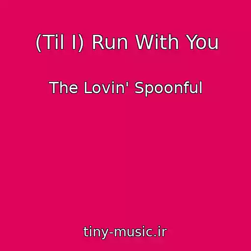 کاور آهنگ (Til I) Run With You از The Lovin' Spoonful