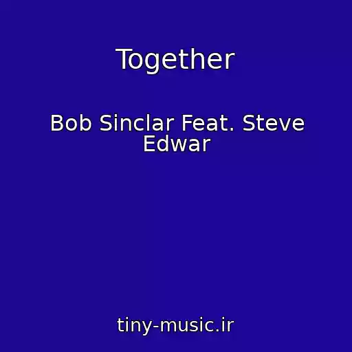 کاور آهنگ Together از Bob Sinclar Feat. Steve Edwar