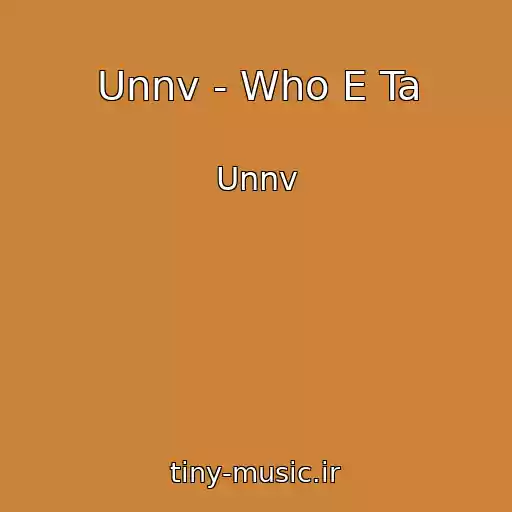 کاور آهنگ Unnv - Who E Ta از Unnv