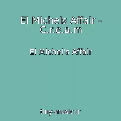 کاور آهنگ El Michels Affair - C.r.e.a.m از El Michel's Affair
