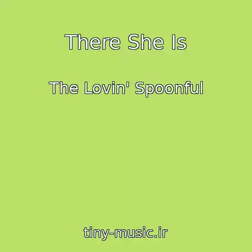 کاور آهنگ There She Is از The Lovin' Spoonful