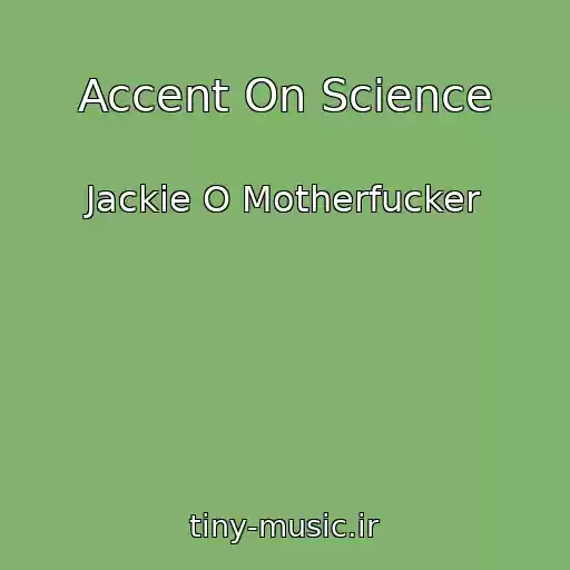 کاور آهنگ Accent On Science از Jackie O Motherfucker