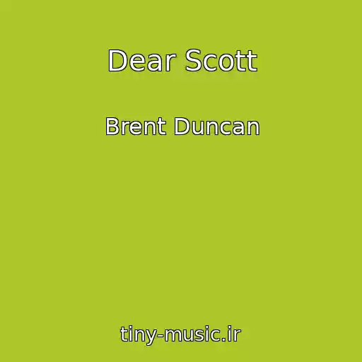 کاور آهنگ Dear Scott از Brent Duncan