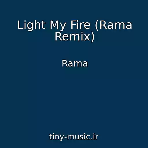 کاور آهنگ Light My Fire (Rama Remix) از Rama