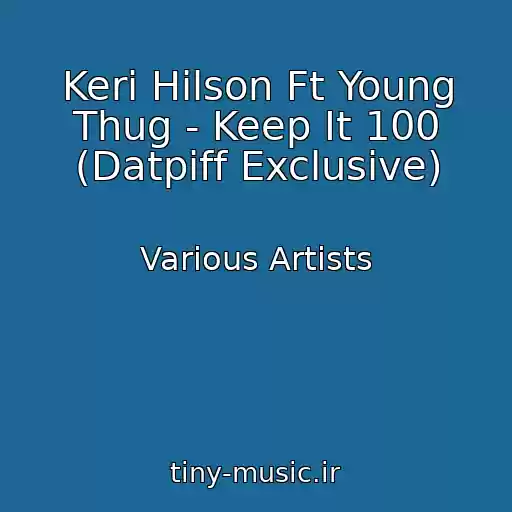 کاور آهنگ Keri Hilson Ft Young Thug - Keep It 100 (Datpiff Exclusive) از Various Artists