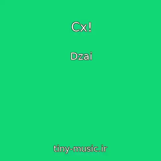 کاور آهنگ Cx! از Dzai