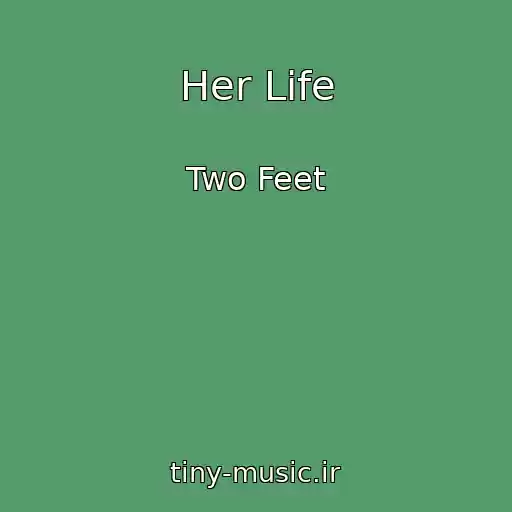 کاور آهنگ Her Life از Two Feet