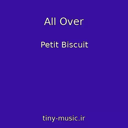 کاور آهنگ All Over از Petit Biscuit