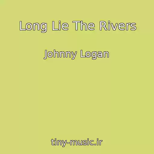 کاور آهنگ Long Lie The Rivers از Johnny Logan