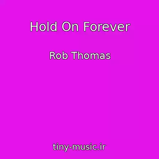 کاور آهنگ Hold On Forever از Rob Thomas