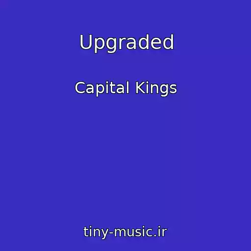 کاور آهنگ Upgraded از Capital Kings