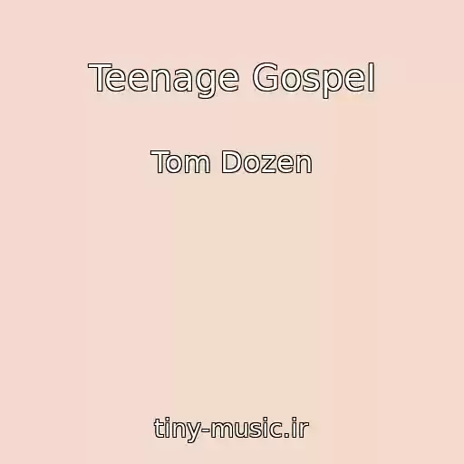 کاور آهنگ Teenage Gospel از Tom Dozen
