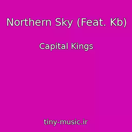کاور آهنگ Northern Sky (Feat. Kb) از Capital Kings