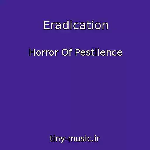 کاور آهنگ Eradication از Horror Of Pestilence