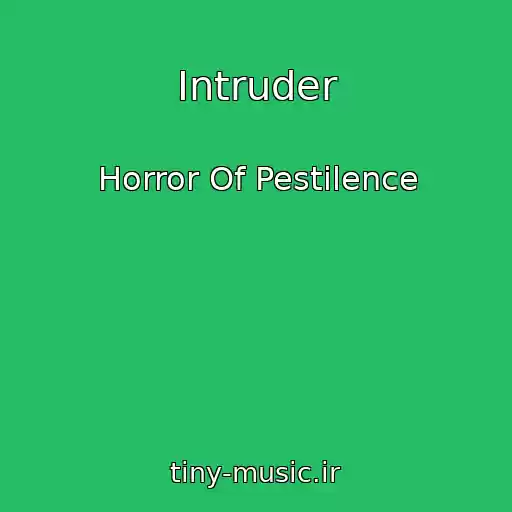 کاور آهنگ Intruder از Horror Of Pestilence