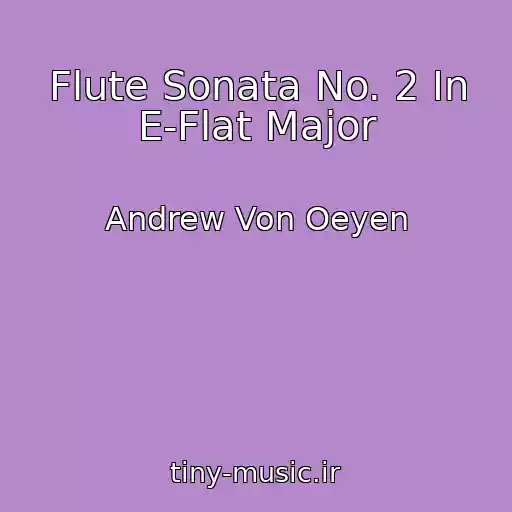 کاور آهنگ Flute Sonata No. 2 In E-Flat Major از Andrew Von Oeyen