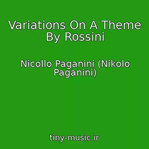 کاور آهنگ Variations On A Theme By Rossini از Nicollo Paganini (Nikolo Paganini)