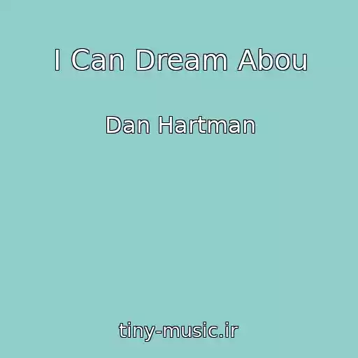 کاور آهنگ I Can Dream Abou از Dan Hartman