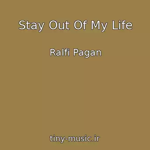 کاور آهنگ Stay Out Of My Life از Ralfi Pagan