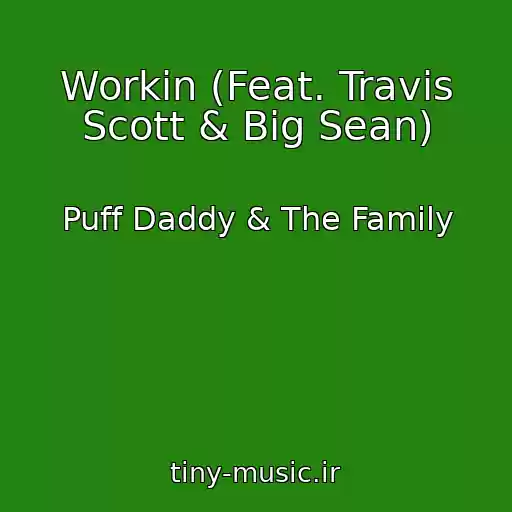 کاور آهنگ Workin (Feat. Travis Scott & Big Sean) از Puff Daddy & The Family