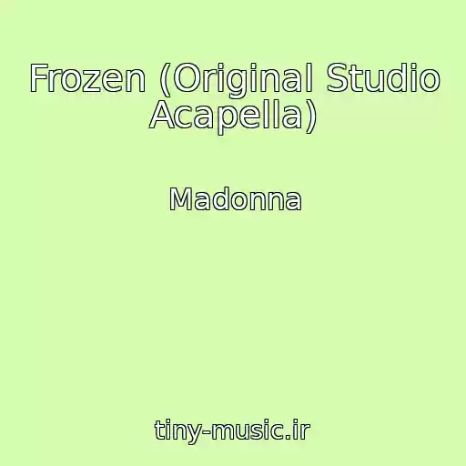 کاور آهنگ Frozen (Original Studio Acapella) از Madonna