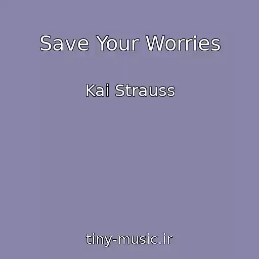 کاور آهنگ Save Your Worries از Kai Strauss