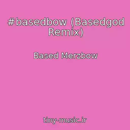 کاور آهنگ #basedbow (Basedgod Remix) از Based Merzbow