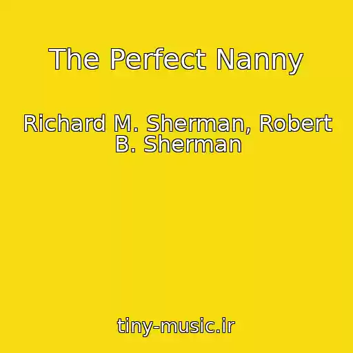 کاور آهنگ The Perfect Nanny از Richard M. Sherman, Robert B. Sherman