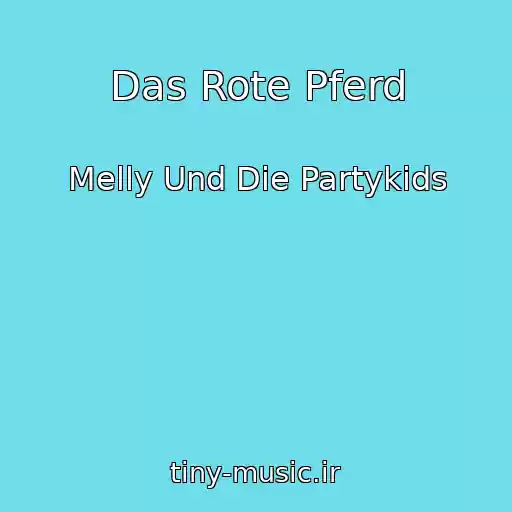 کاور آهنگ Das Rote Pferd از Melly Und Die Partykids