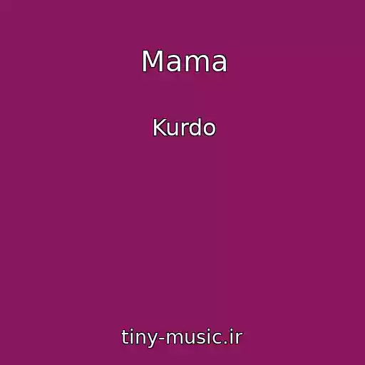 کاور آهنگ Mama از Kurdo