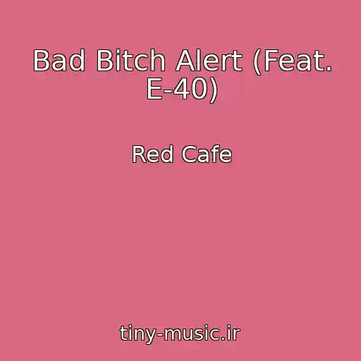 کاور آهنگ Bad Bitch Alert (Feat. E-40) از Red Cafe