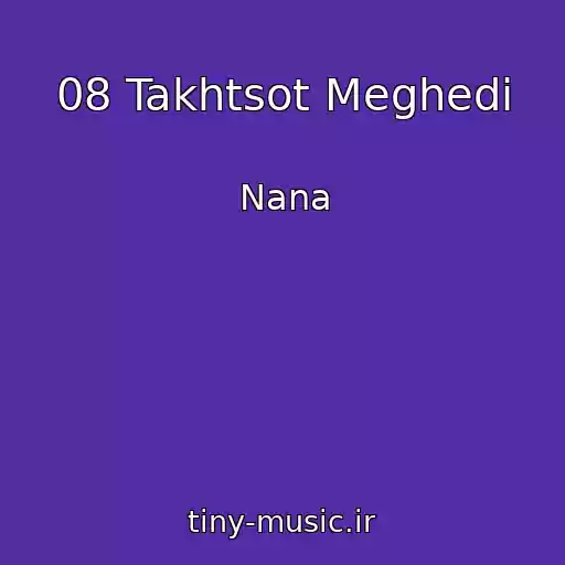 کاور آهنگ 08 Takhtsot Meghedi از Nana